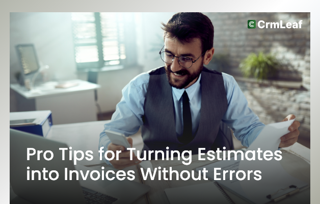 Pro Tips for Turning Estimates into Invoices Without Errors