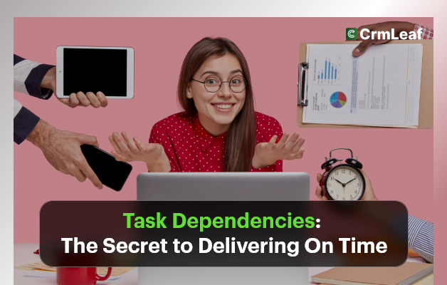 Task Dependencies The Secret to Delivering On Time