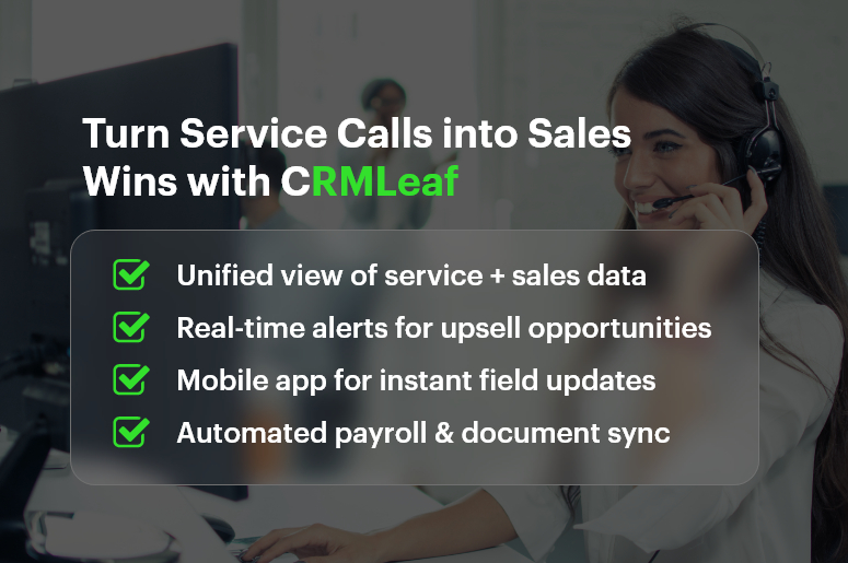 Turn Service Calls into Sales Wins with CRMLeaf